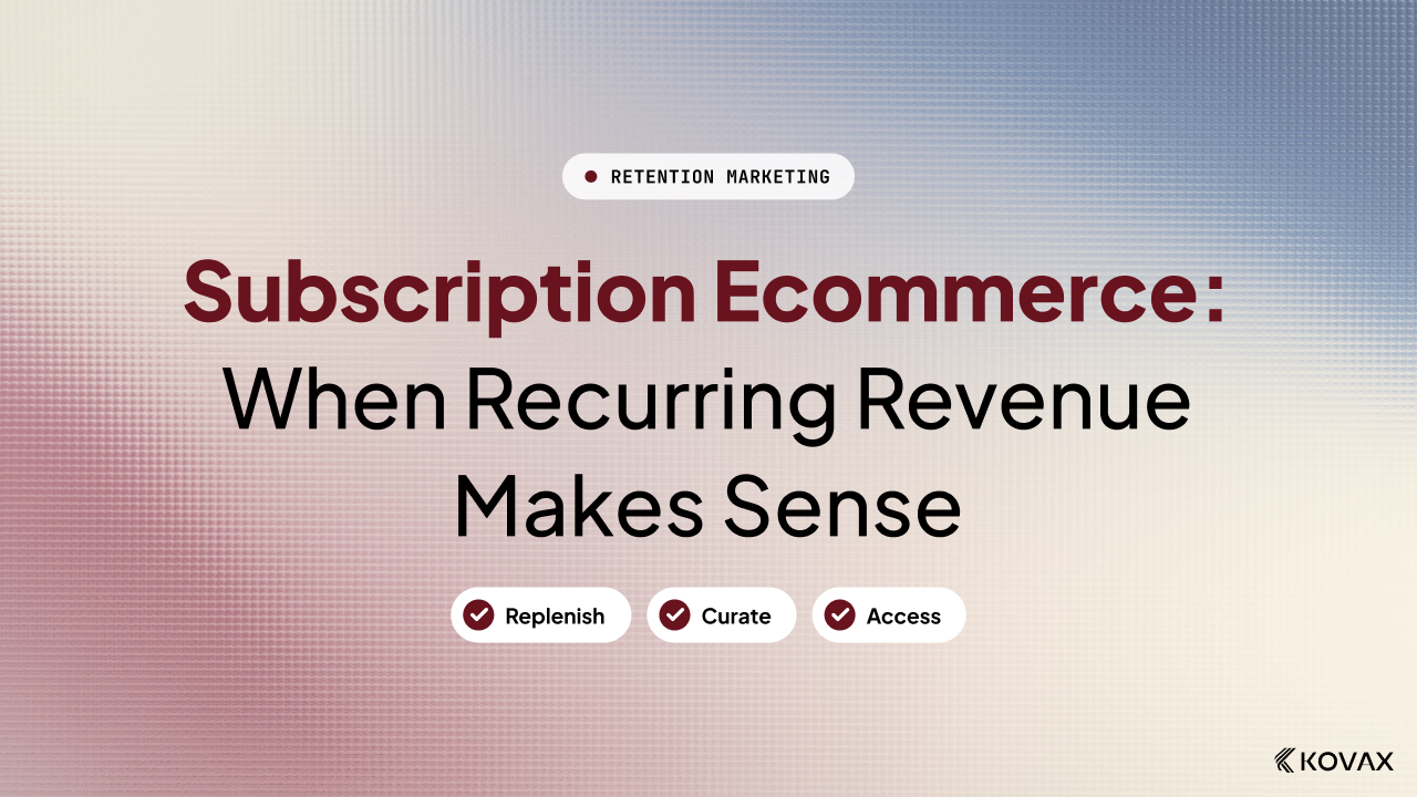 Subscription Ecommerce: When Recurring Revenue Makes Sense